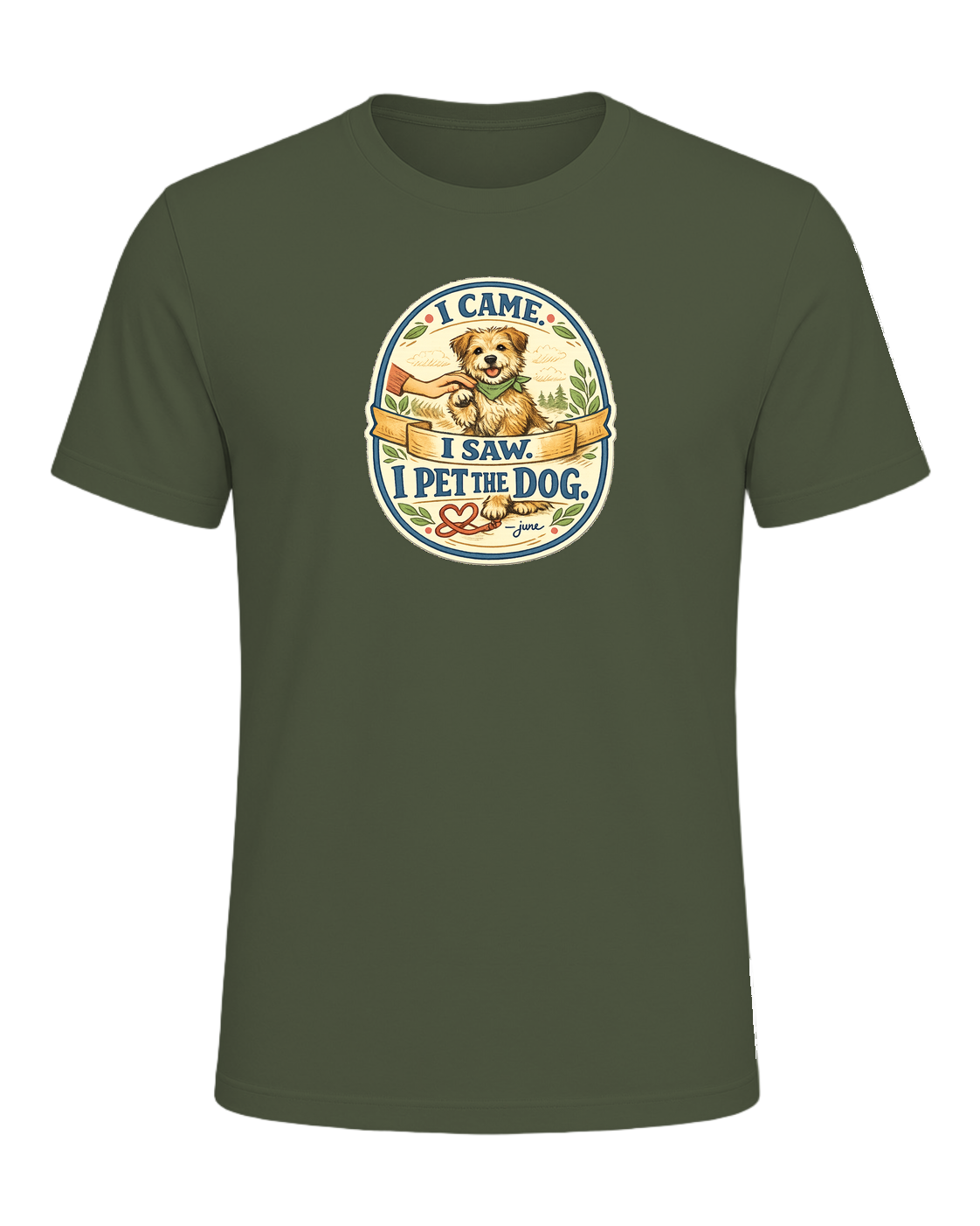I Came. I Saw. I Pet The Dog. Tee — Military Green