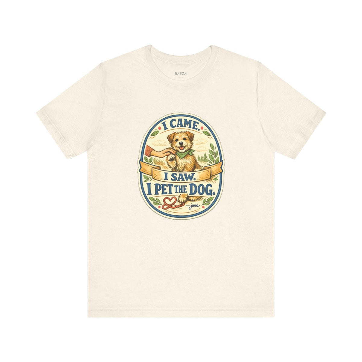 Dog Lover T-Shirt — I Came. I Saw. I Pet the Dog. — dog mom t-shirt design by June