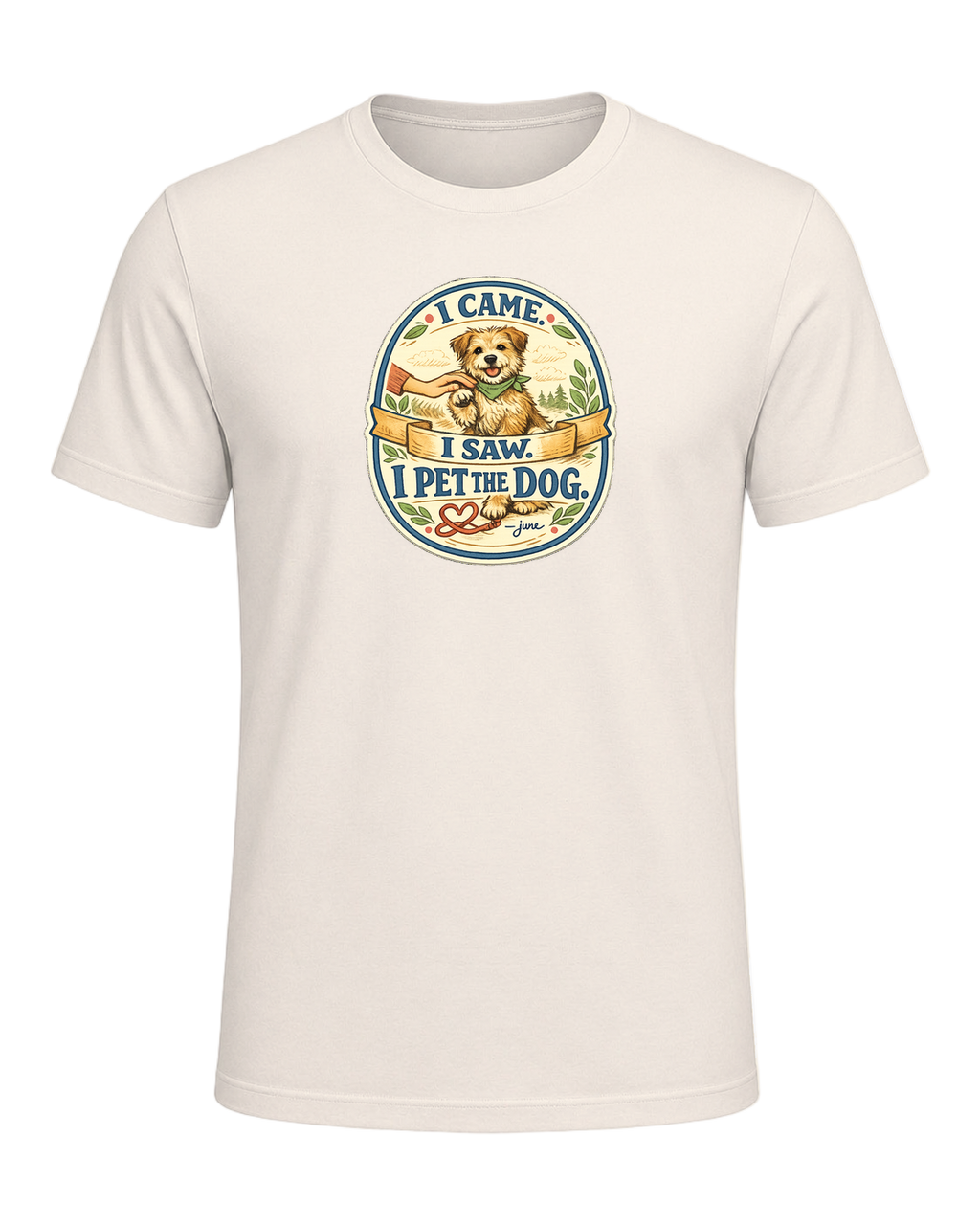 I Came. I Saw. I Pet The Dog. Tee — Natural