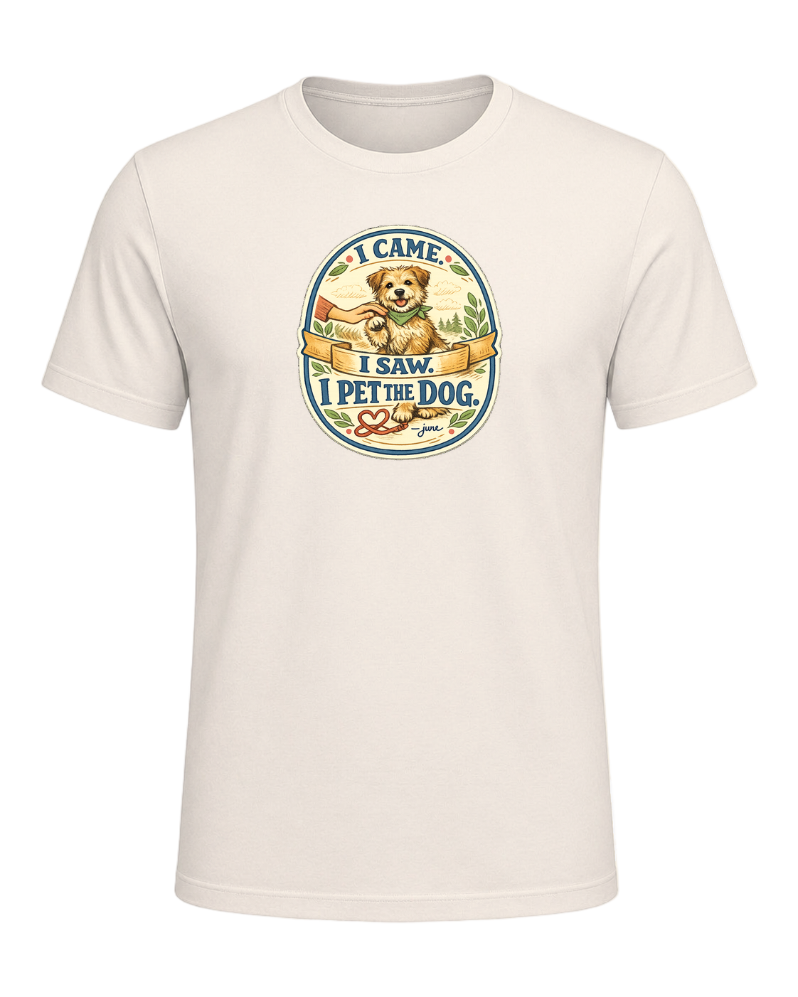 I Came. I Saw. I Pet The Dog. Tee — Natural