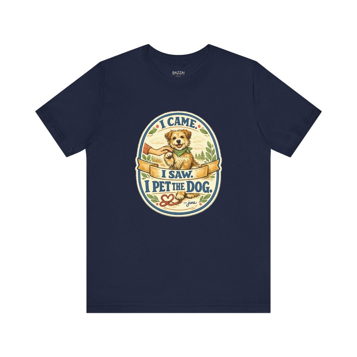 Dog Lover T-Shirt — I Came. I Saw. I Pet the Dog. — dog mom t-shirt design by June