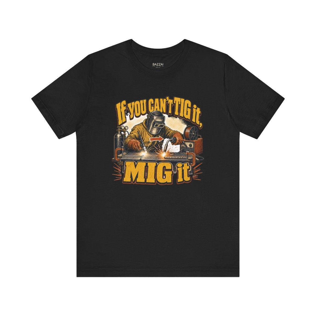 Welding Humor T-Shirt — If You Can't TIG It, MIG It — t-shirt design
