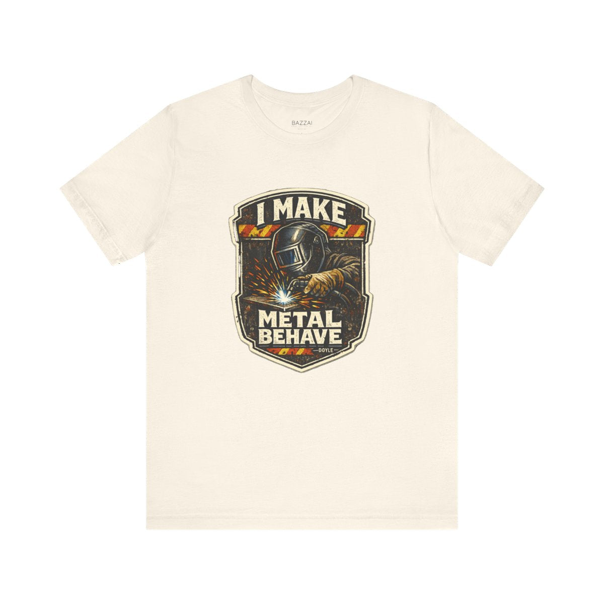Welder Gift T-Shirt — I Make Metal Behave — t-shirt design by Hank