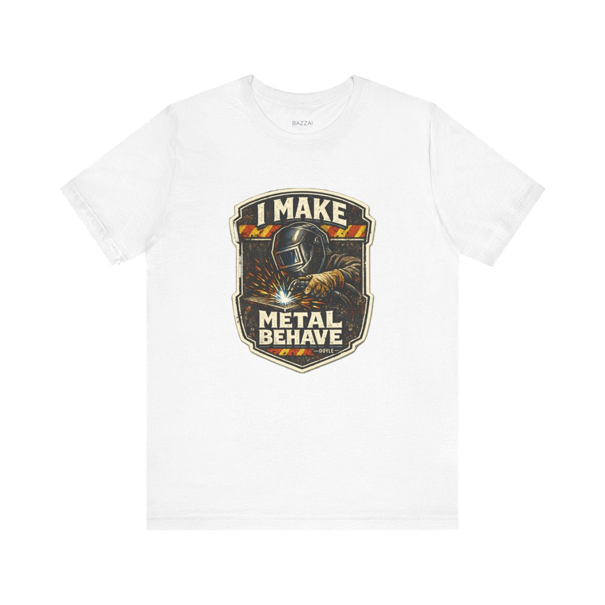 Welder Gift T-Shirt — I Make Metal Behave — t-shirt design by Hank