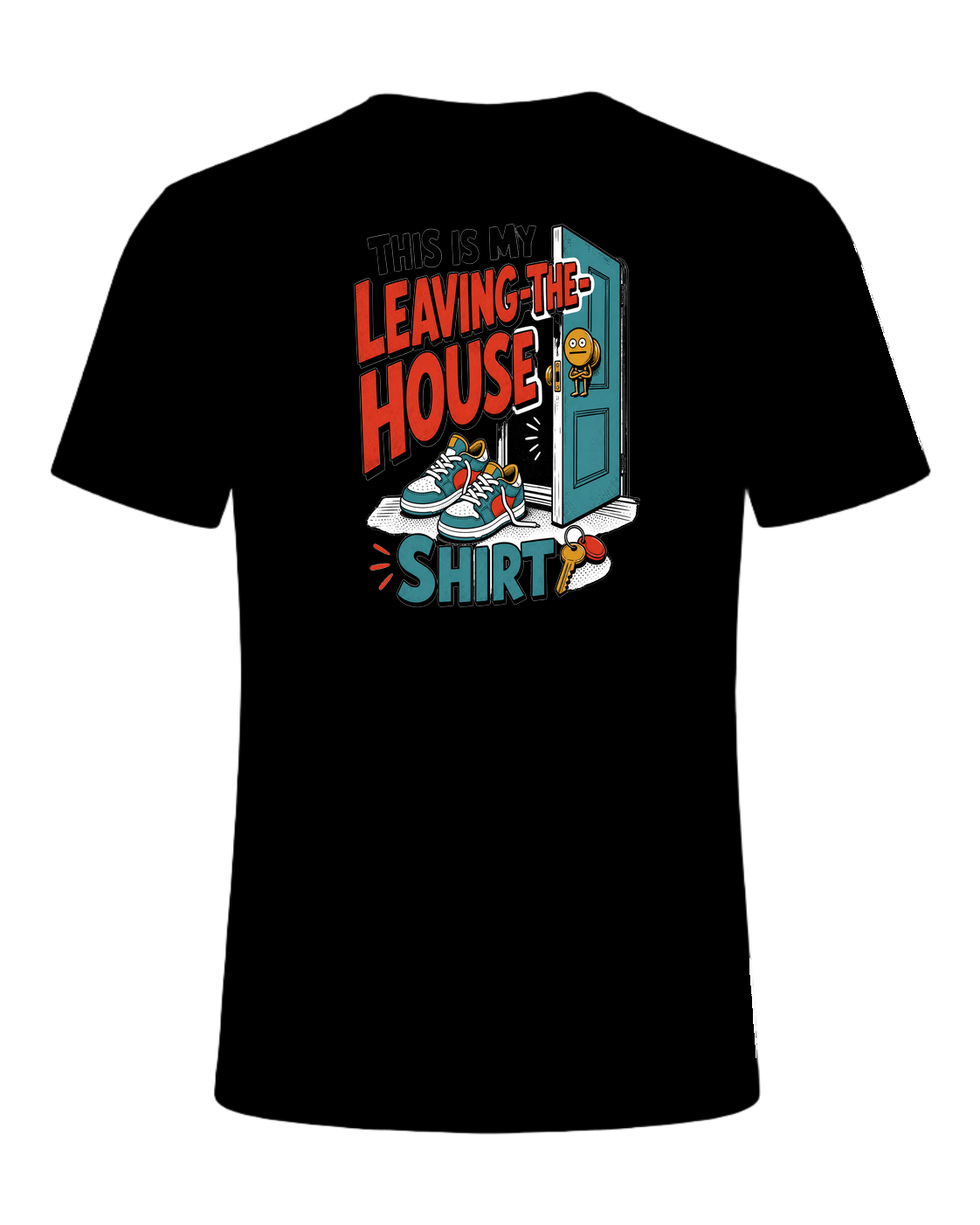 THIS IS MY LEAVING-THE-HOUSE SHIRT — Black