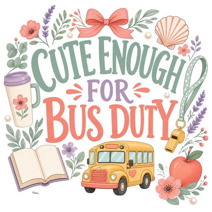 CUTE ENOUGH FOR BUS DUTY — Cute Watercolor Tee