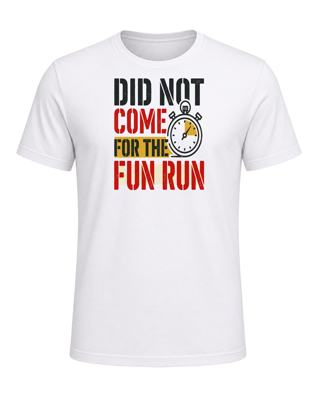 DID NOT COME FOR THE FUN RUN — White