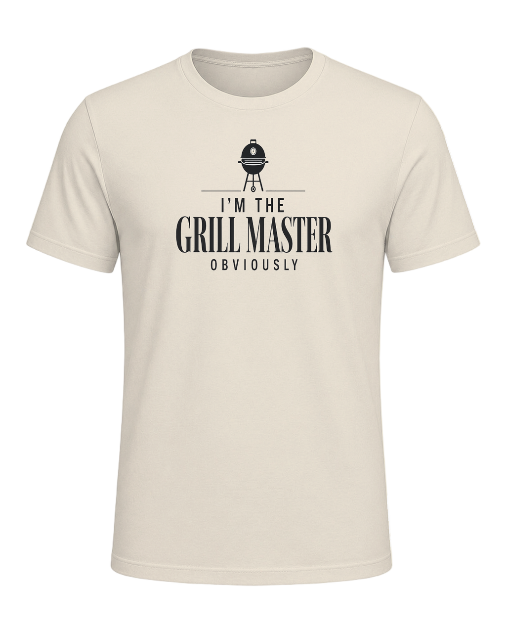 I'M THE GRILL MASTER OBVIOUSLY — Heather Prism Natural
