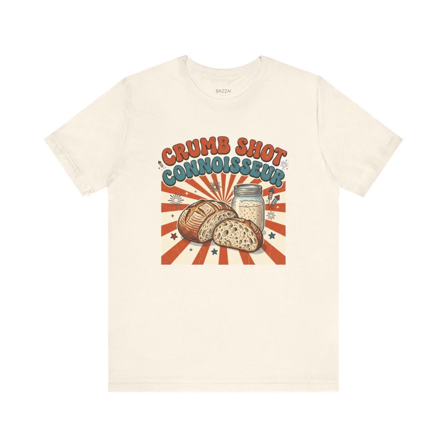 Sourdough Baker T-Shirt — Crumb Shot Connoisseur