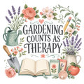 GARDENING COUNTS AS THERAPY