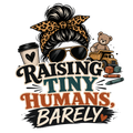 RAISING TINY HUMANS, BARELY