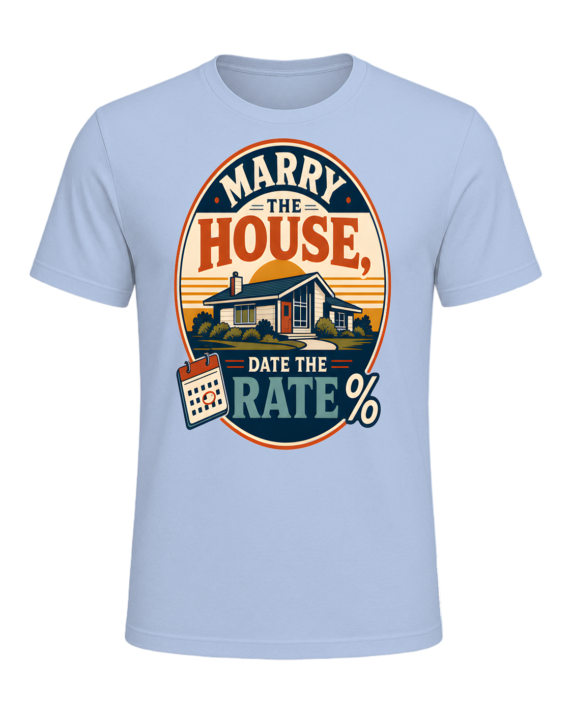 MARRY THE HOUSE, DATE THE RATE — Baby Blue