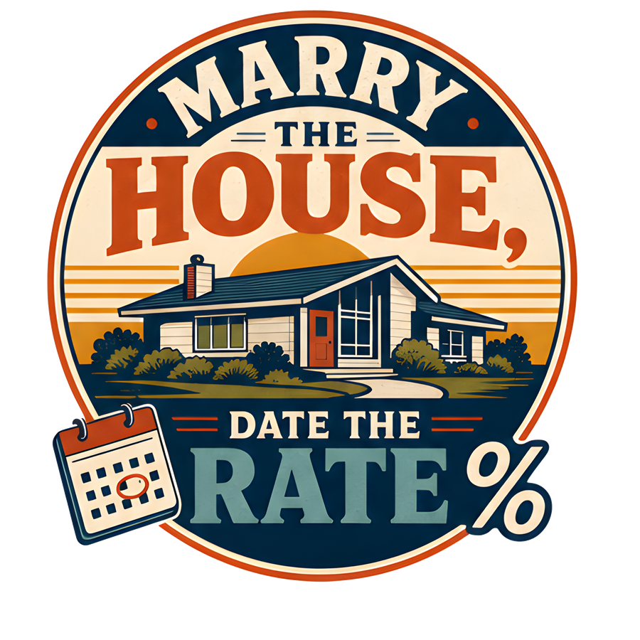 MARRY THE HOUSE, DATE THE RATE