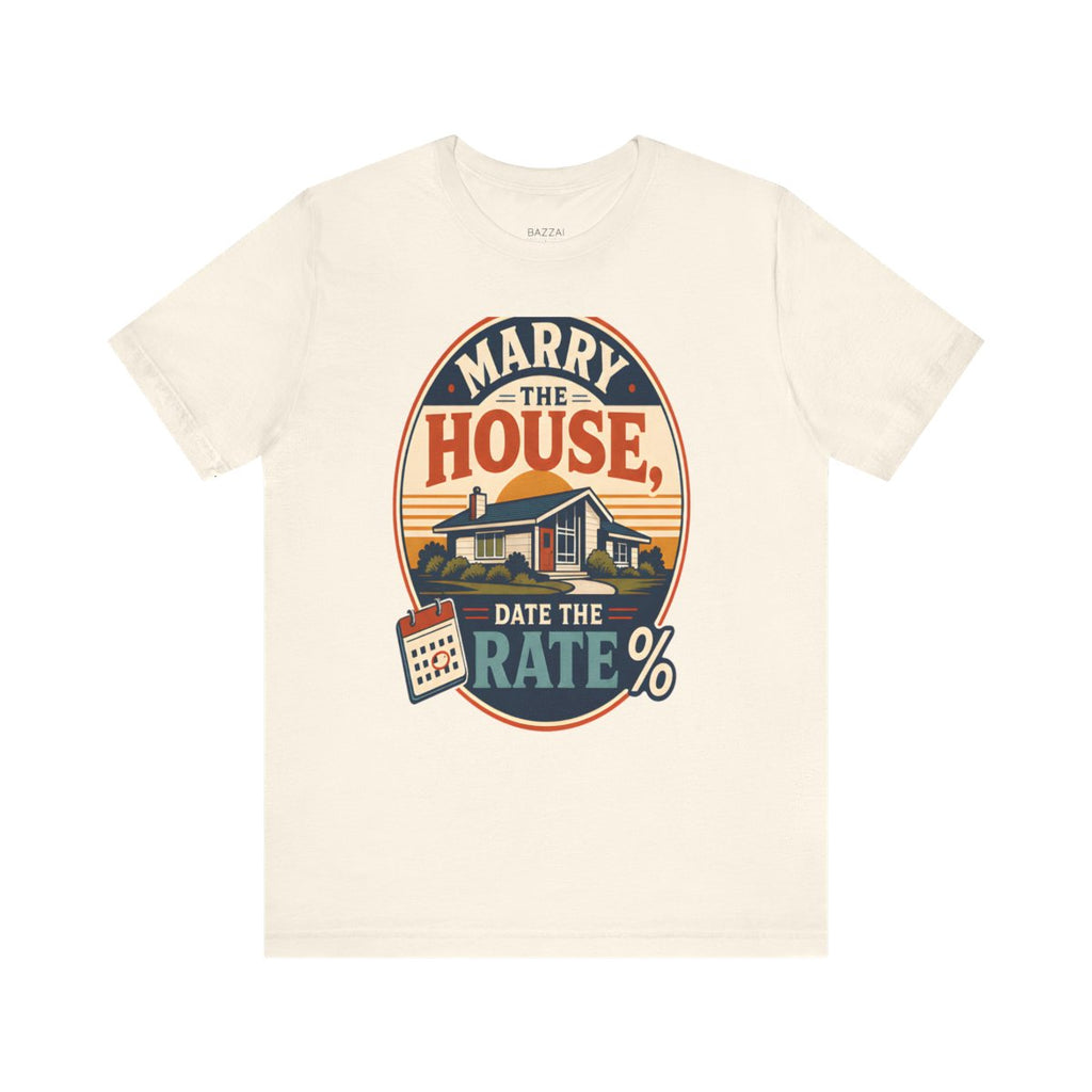 Real Estate Agent T-Shirt — Marry the House, Date the Rate — mortgage t-shirt design