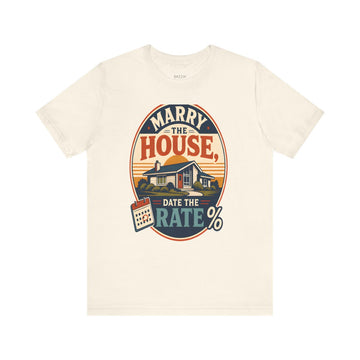 Real Estate Agent T-Shirt — Marry the House, Date the Rate
