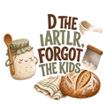 FED THE STARTER, FORGOT THE KIDS