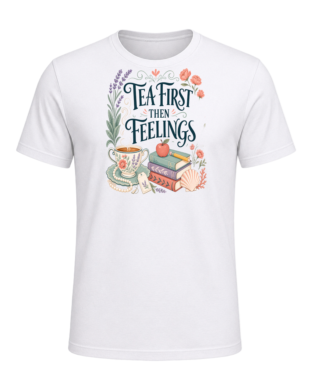 TEA FIRST THEN FEELINGS — White