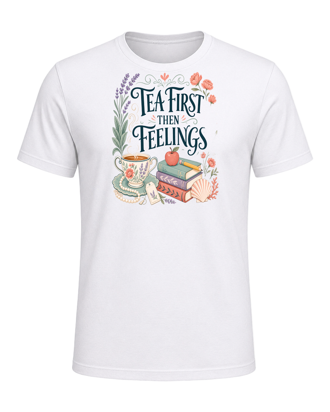 TEA FIRST THEN FEELINGS — White