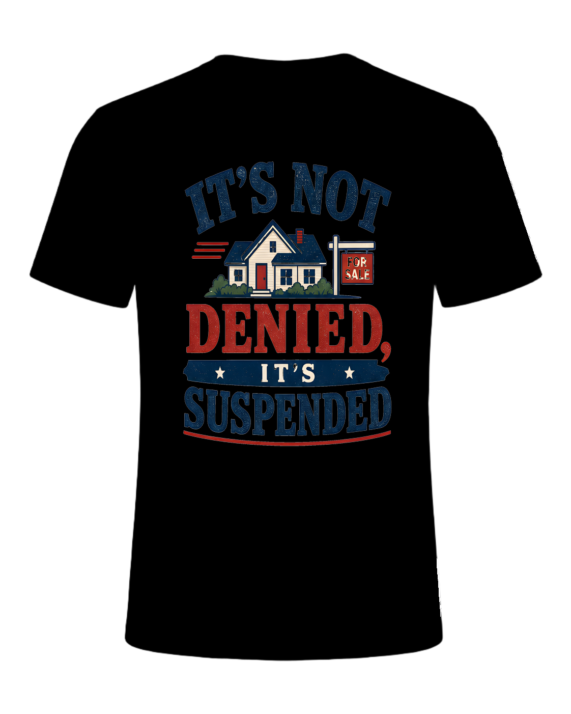 IT'S NOT DENIED, IT'S SUSPENDED — Black