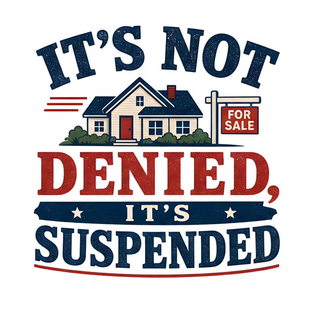 IT'S NOT DENIED, IT'S SUSPENDED