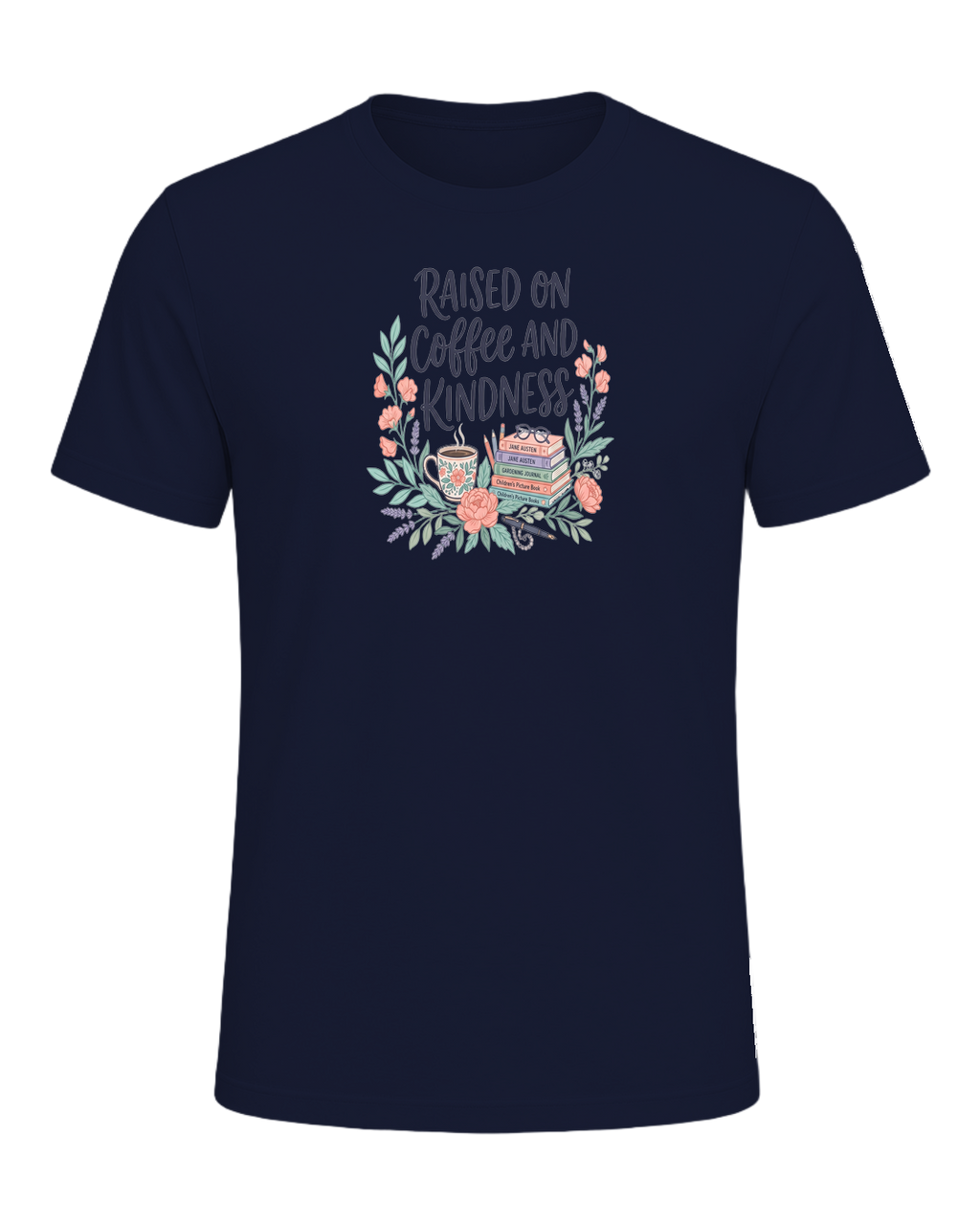 RAISED ON COFFEE AND KINDNESS — Navy