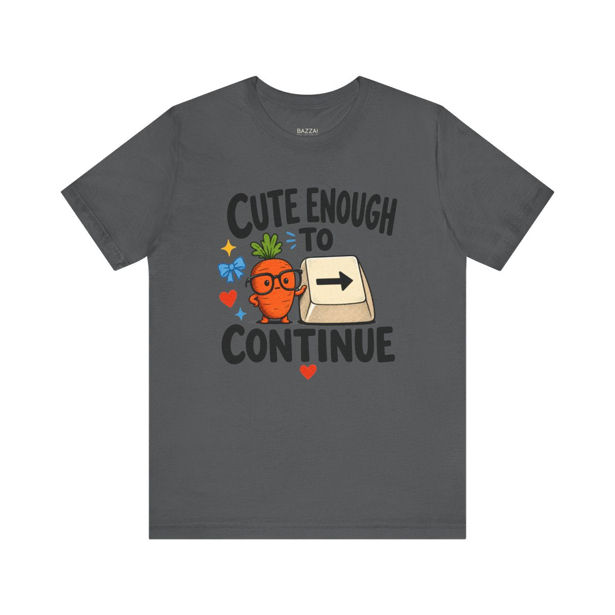Encouragement Gift T-Shirt — Cute Enough to Continue — t-shirt design
