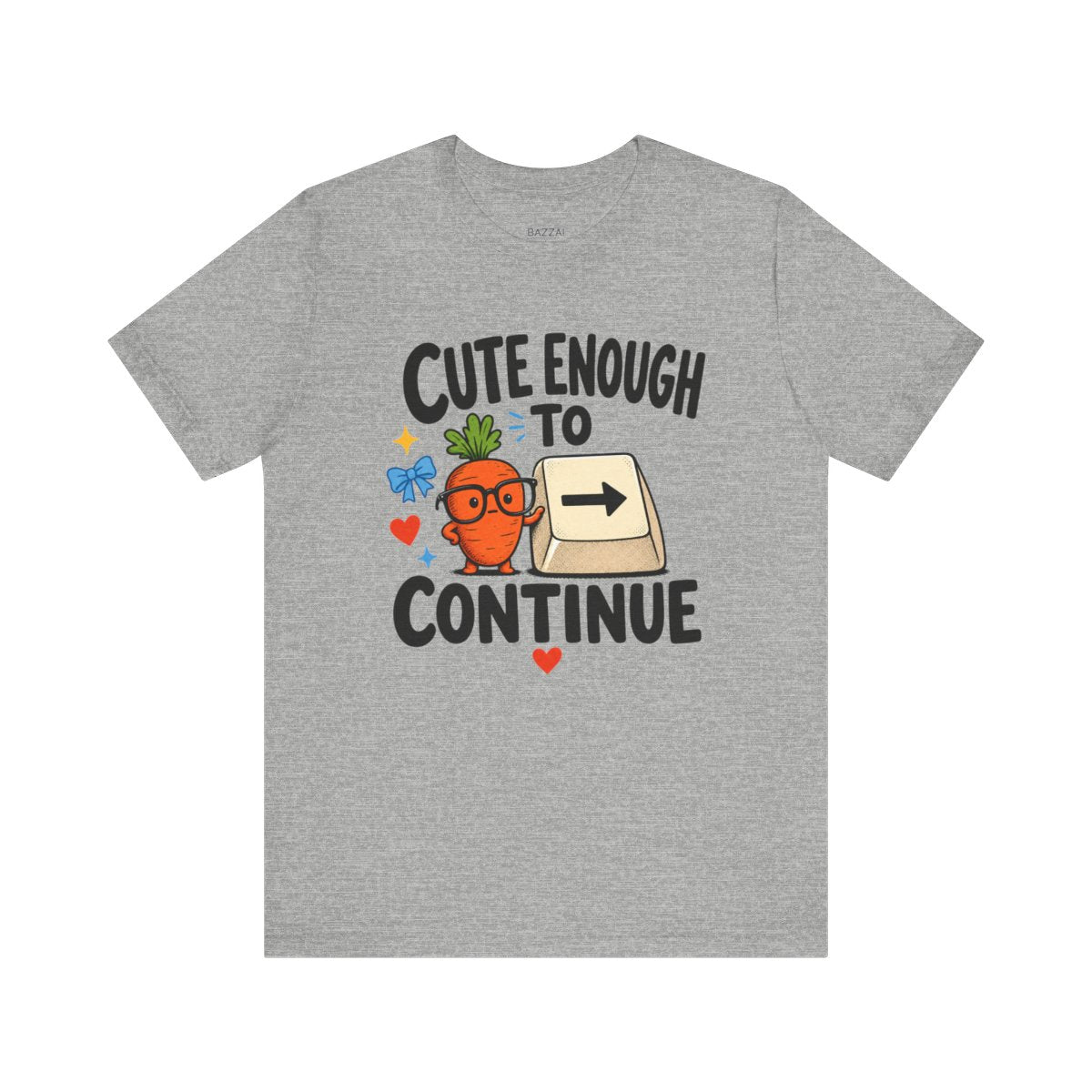 Encouragement Gift T-Shirt — Cute Enough to Continue — t-shirt design