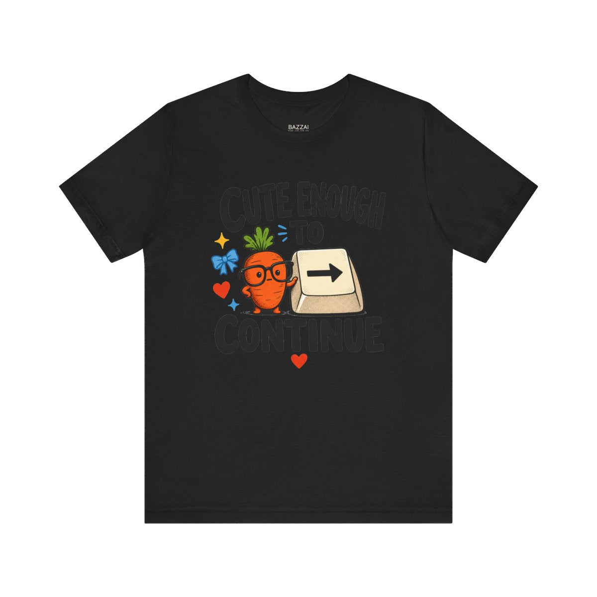 Encouragement Gift T-Shirt — Cute Enough to Continue — t-shirt design