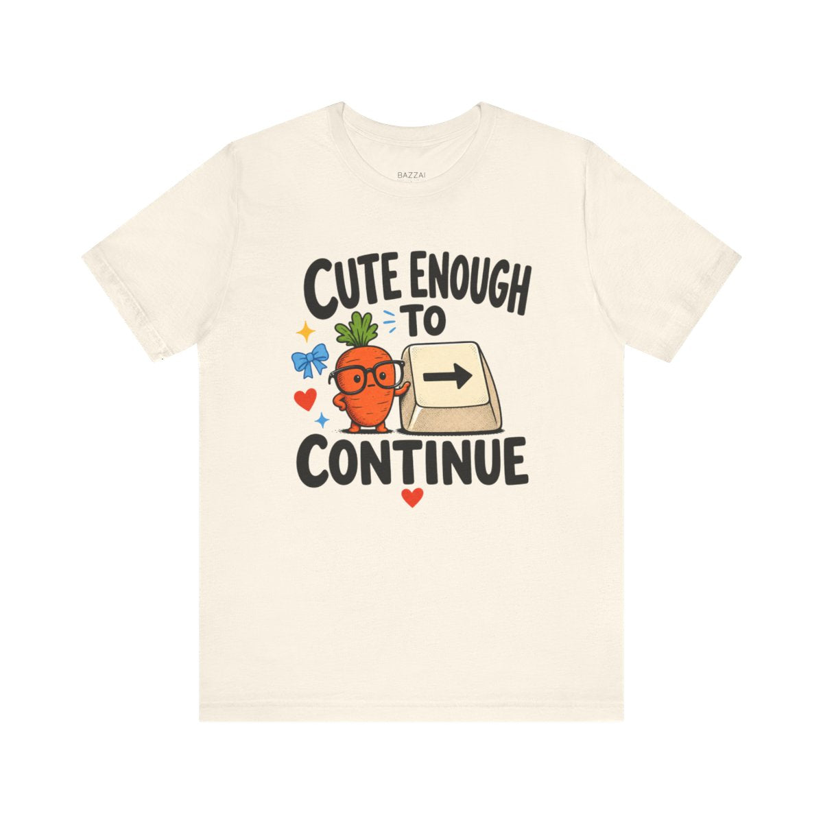 Encouragement Gift T-Shirt — Cute Enough to Continue — t-shirt design