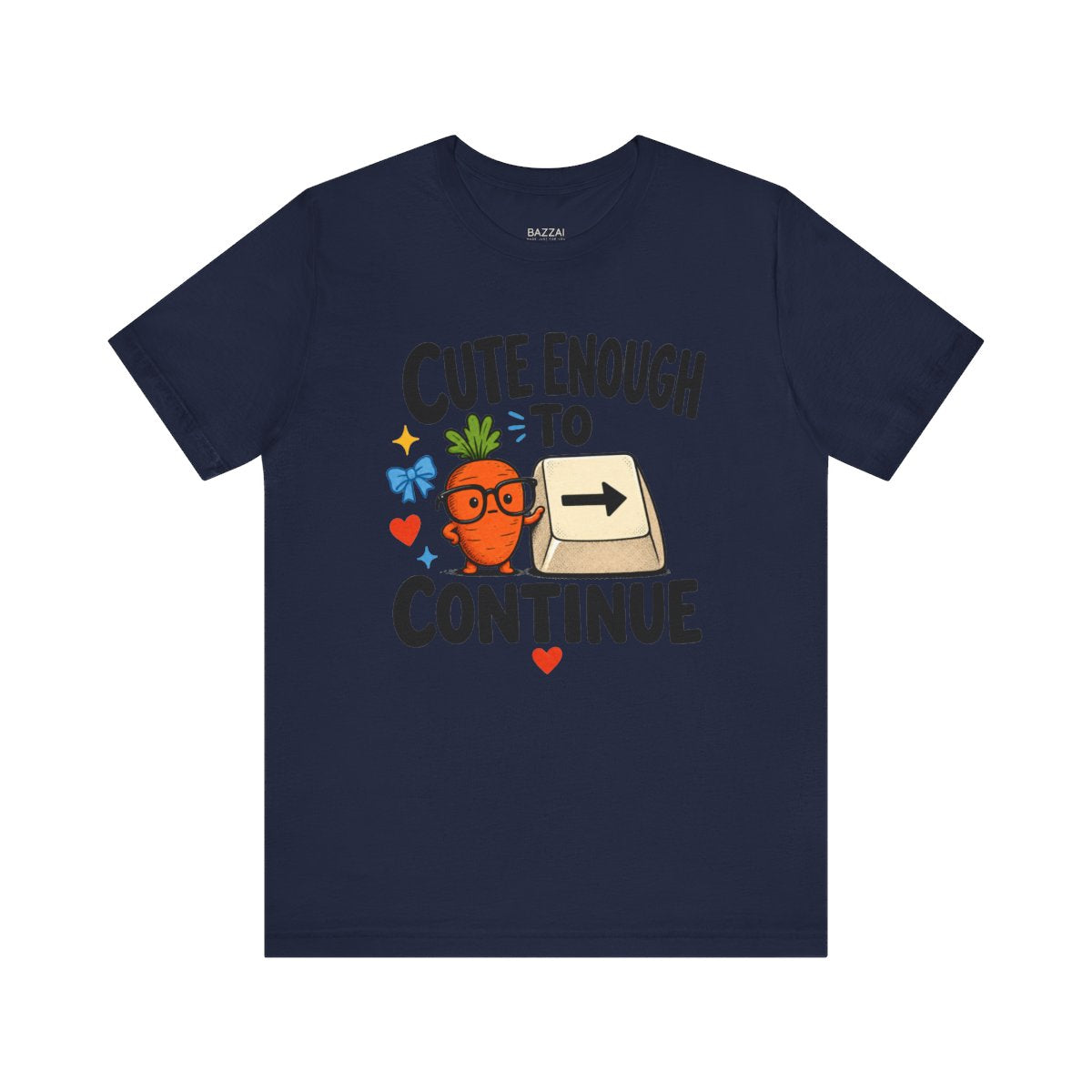 Encouragement Gift T-Shirt — Cute Enough to Continue — t-shirt design