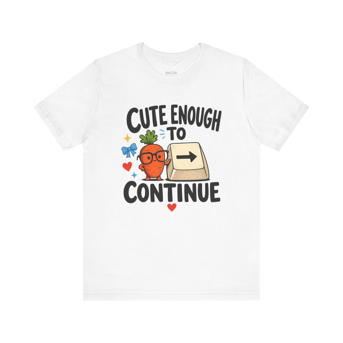 Encouragement Gift T-Shirt — Cute Enough to Continue — t-shirt design