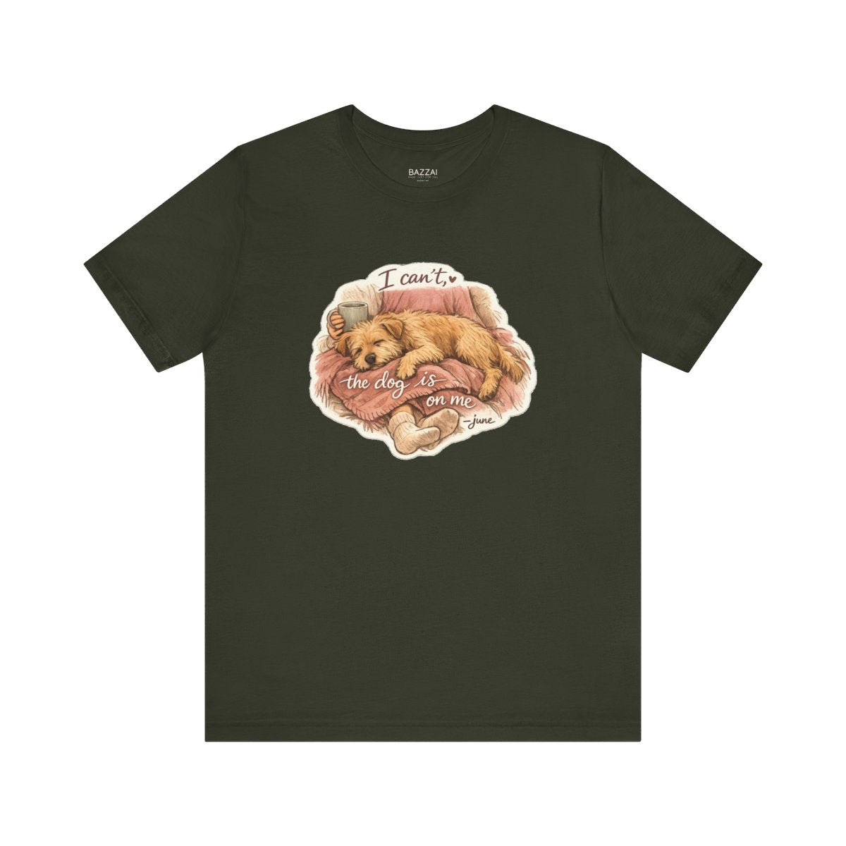 Funny Dog Owner T-Shirt — I Can't, the Dog Is on Me — dog mom t-shirt design by June