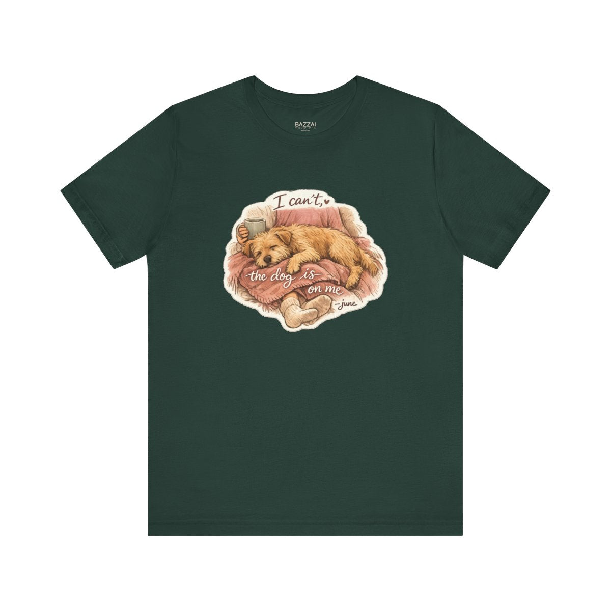 Funny Dog Owner T-Shirt — I Can't, the Dog Is on Me — dog mom t-shirt design by June