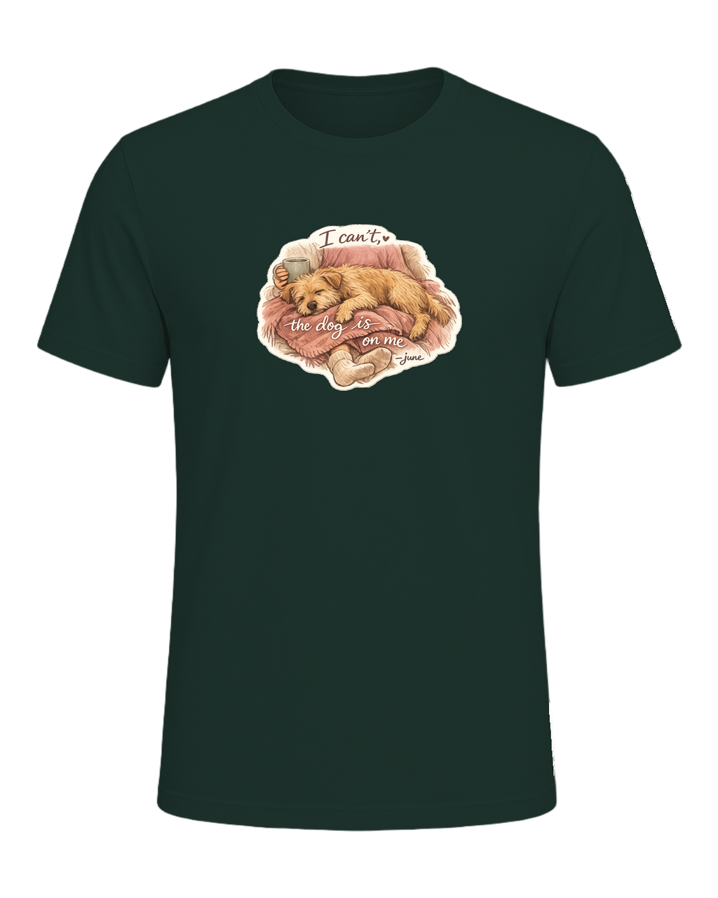 I Can't, The Dog Is On Me Tee — Forest