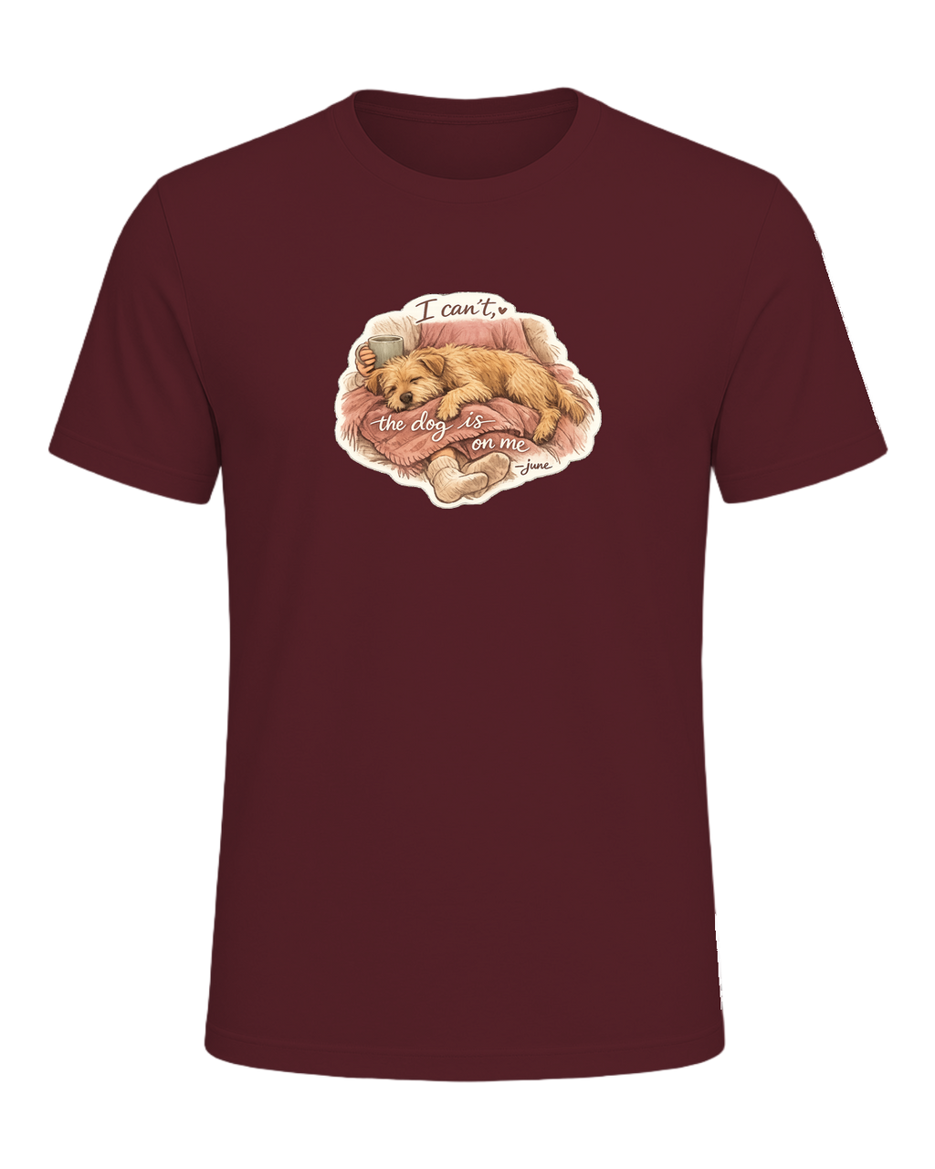 I Can't, The Dog Is On Me Tee — Maroon