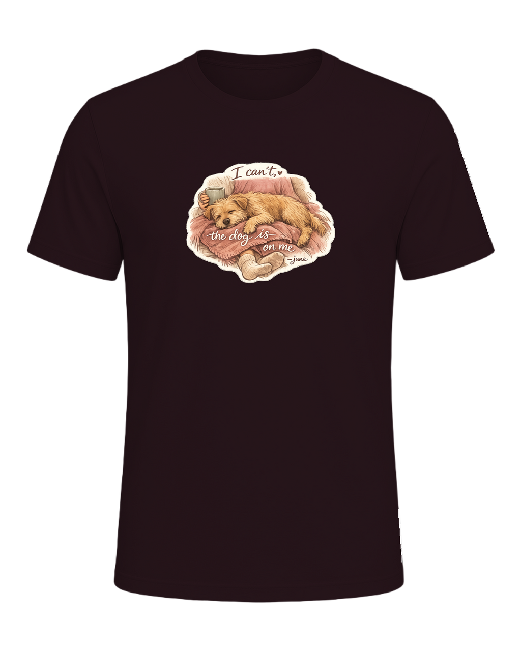 I Can't, The Dog Is On Me Tee — Oxblood Black