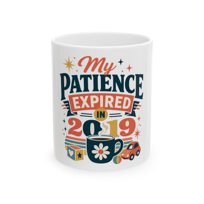 Funny Mom Mug — My Patience Expired in 2019