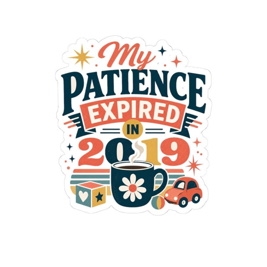 Funny Mom Sticker — My Patience Expired in 2019