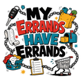 MY ERRANDS HAVE ERRANDS