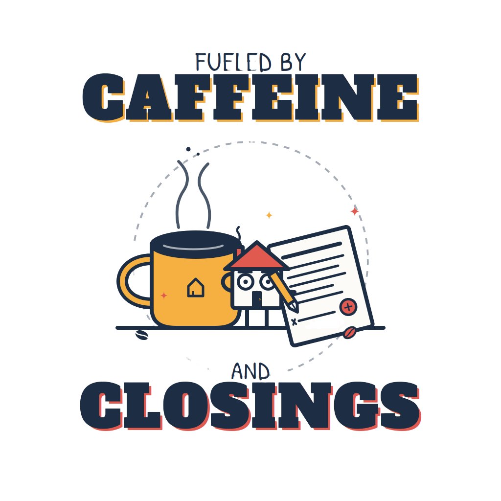 FUELED BY CAFFEINE AND CLOSINGS