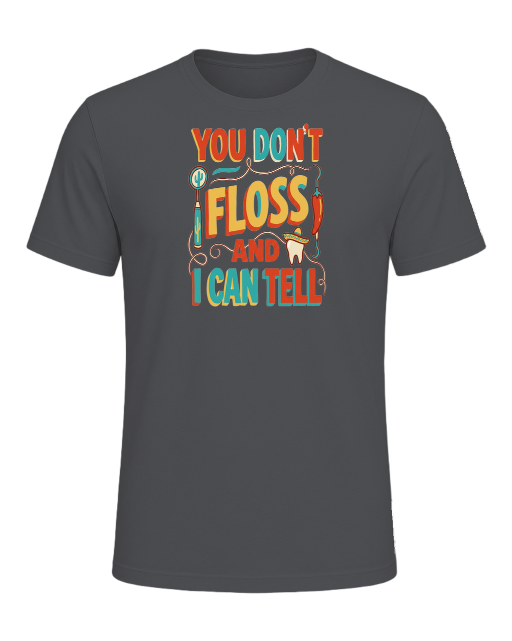 YOU DON'T FLOSS AND I CAN TELL — Asphalt