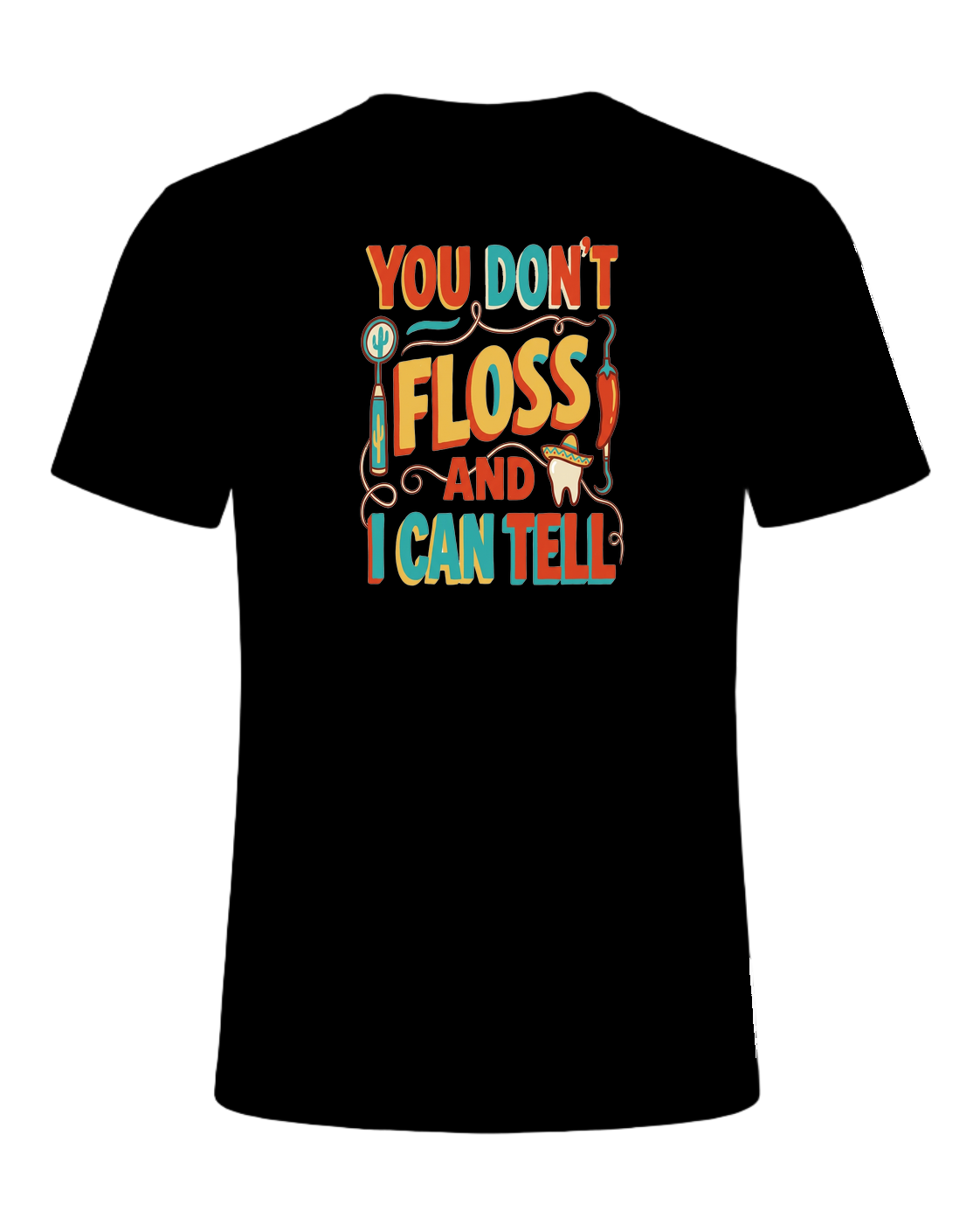 YOU DON'T FLOSS AND I CAN TELL — Black