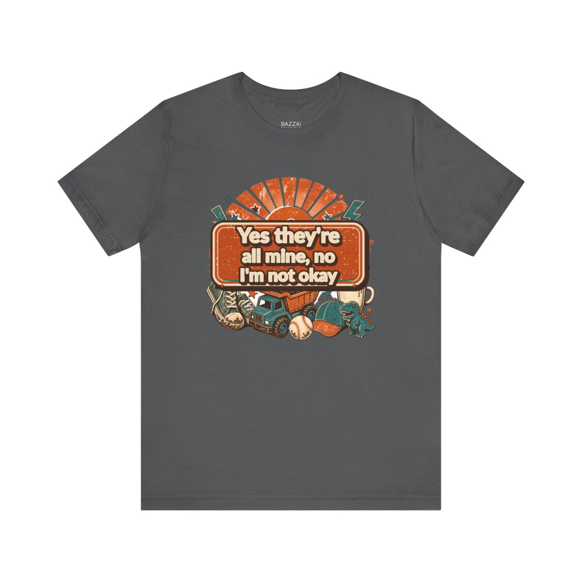 Boy Mom Humor T-Shirt — Yes They're All Mine, No I'm Not Okay — t-shirt design