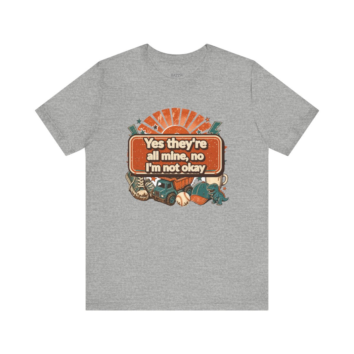 Boy Mom Humor T-Shirt — Yes They're All Mine, No I'm Not Okay — t-shirt design