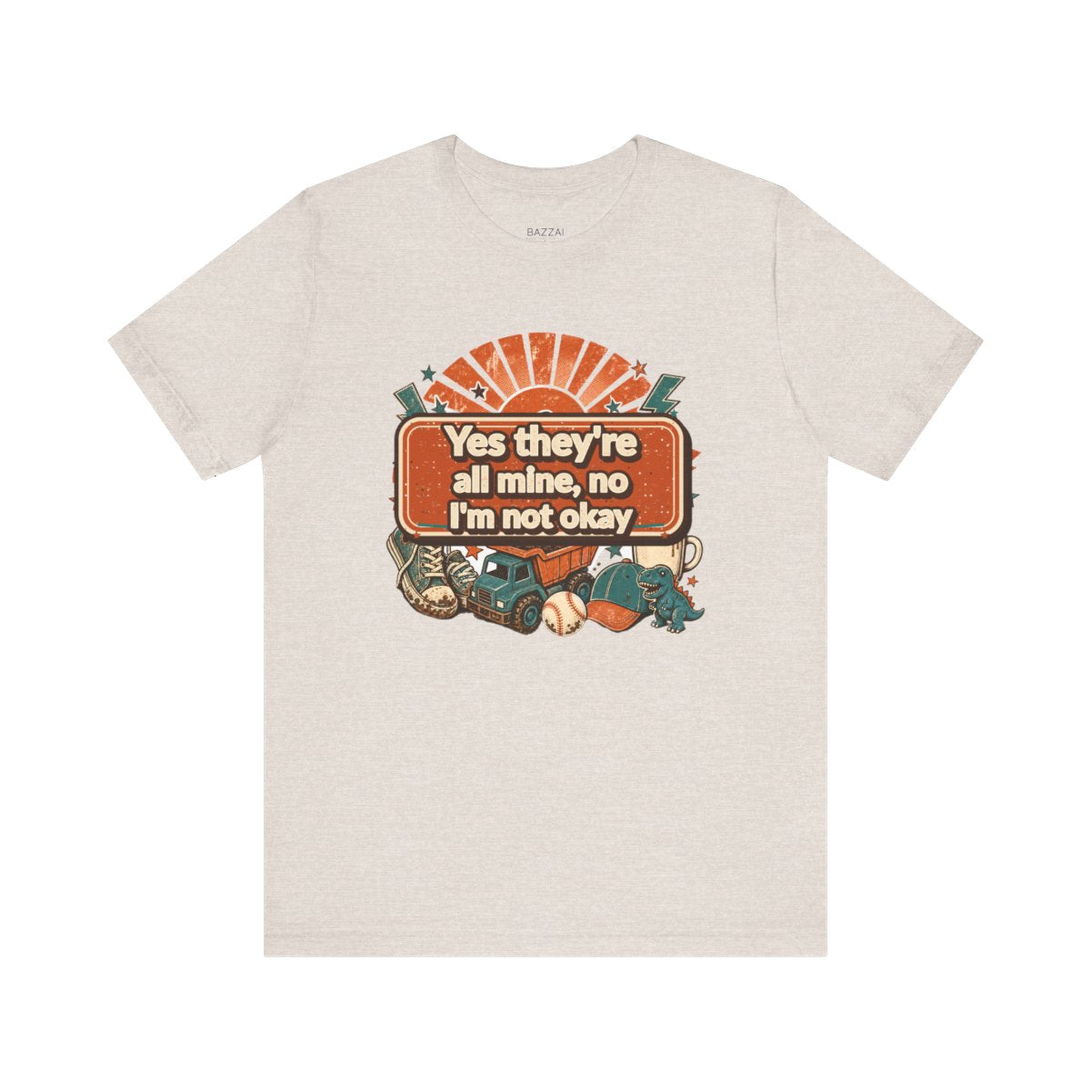 Boy Mom Humor T-Shirt — Yes They're All Mine, No I'm Not Okay — t-shirt design
