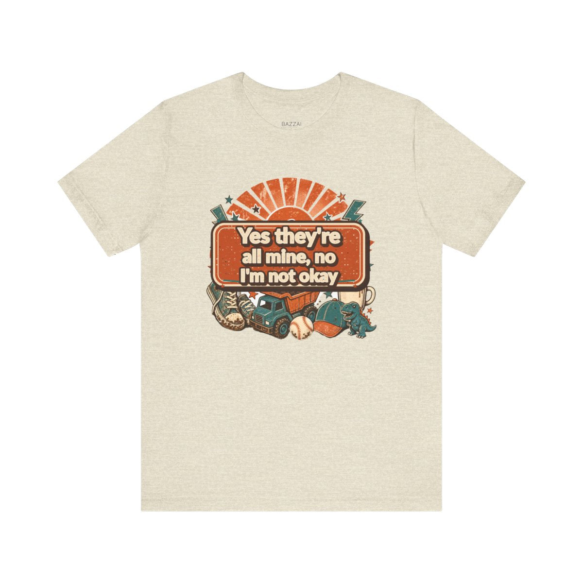 Boy Mom Humor T-Shirt — Yes They're All Mine, No I'm Not Okay — t-shirt design