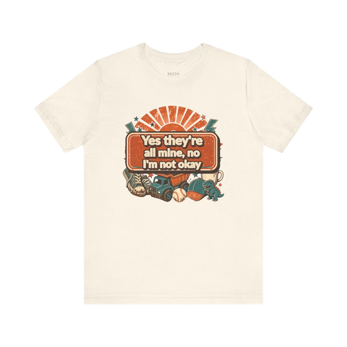 Boy Mom Humor T-Shirt — Yes They're All Mine, No I'm Not Okay — t-shirt design