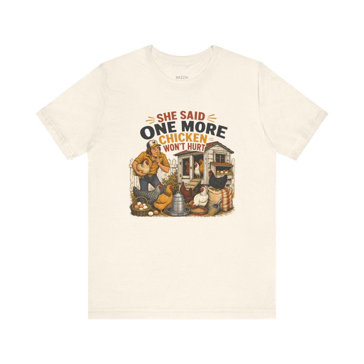 Chicken Mom Gift T-Shirt — She Said One More Chicken Won't Hurt — backyard chicken t-shirt design
