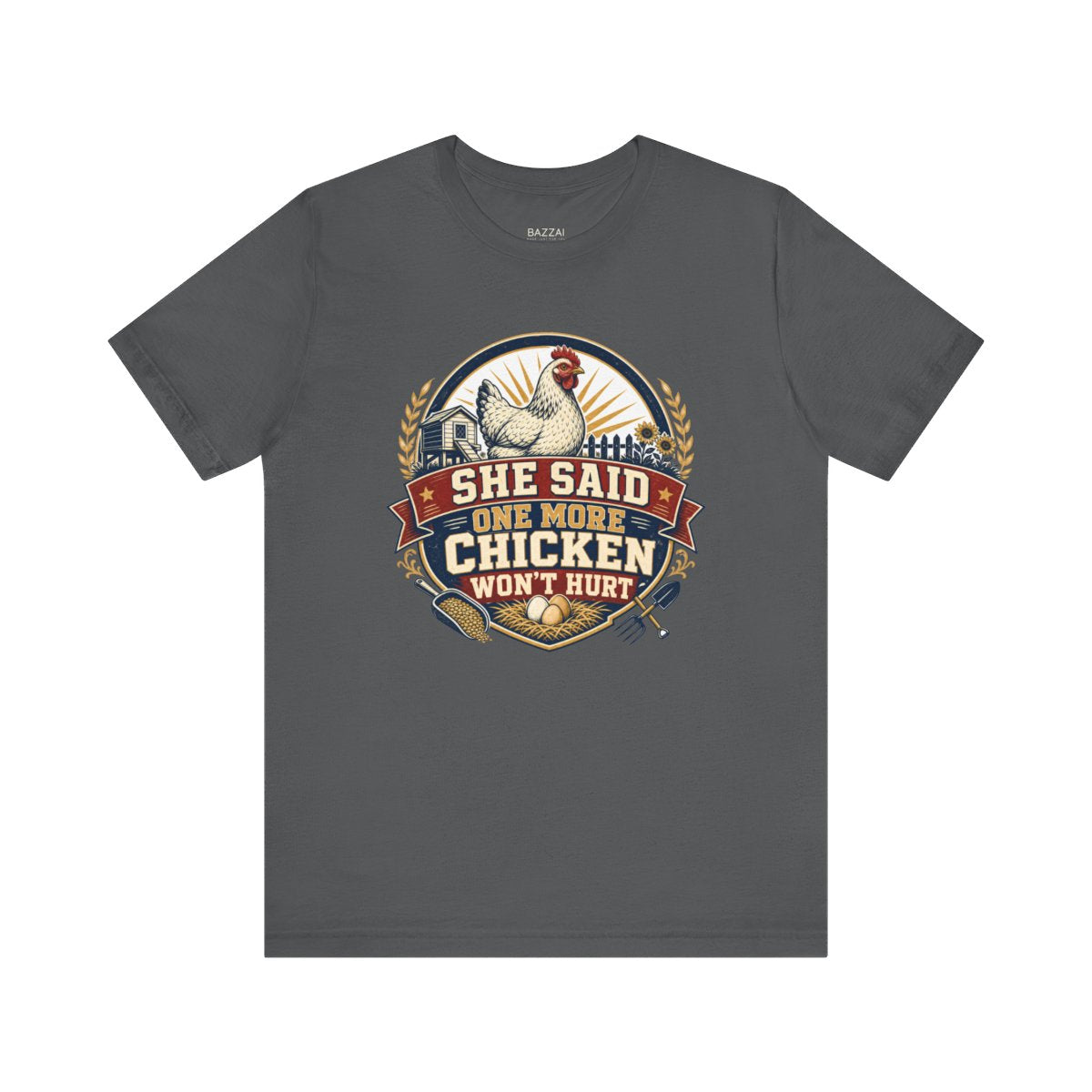 Funny Chicken T-Shirt — She Said One More Chicken Won't Hurt — backyard chicken t-shirt design