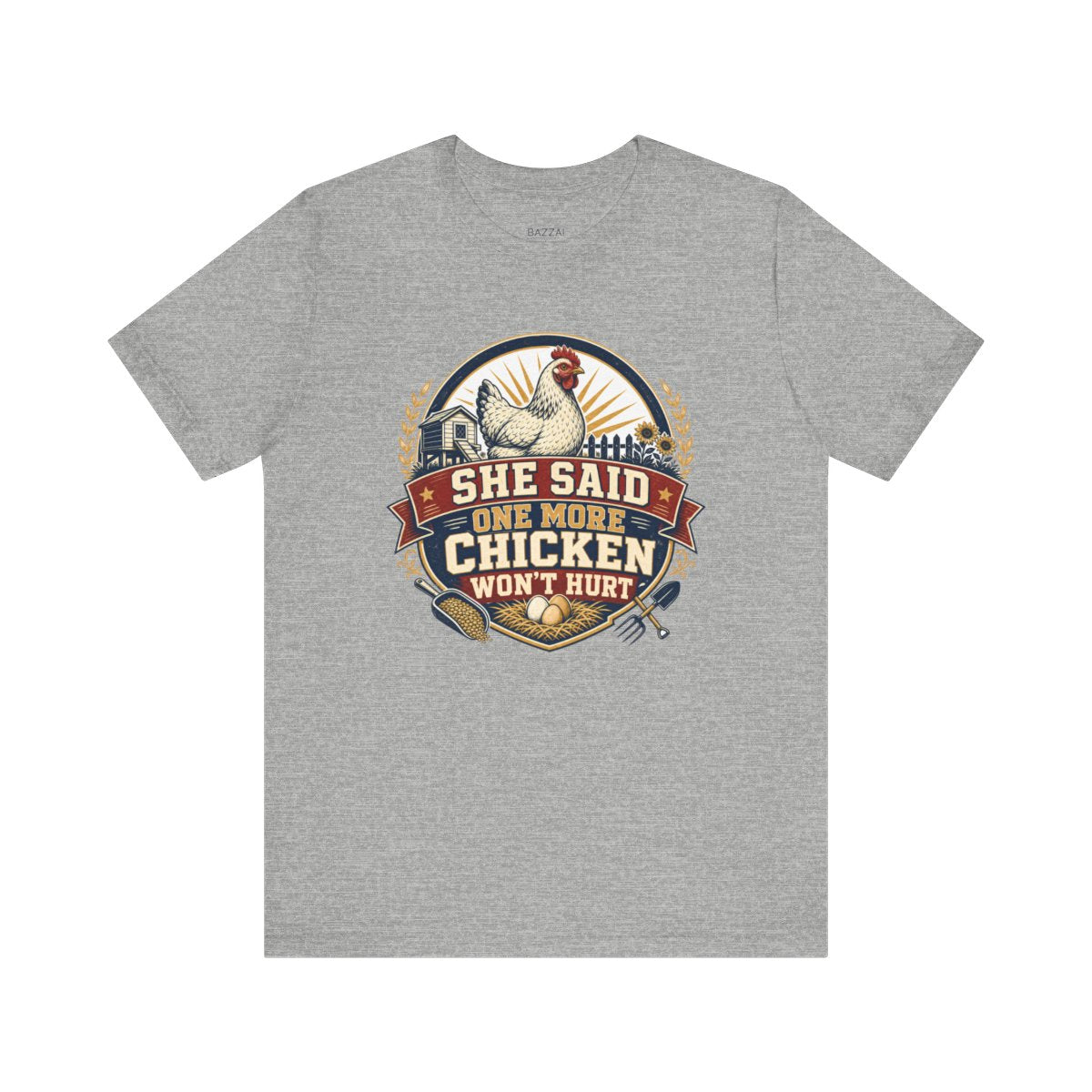 Funny Chicken T-Shirt — She Said One More Chicken Won't Hurt — backyard chicken t-shirt design